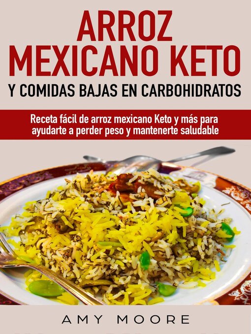 Title details for Arroz mexicano keto y comidas bajas en carbohidratos by Amy Moore - Available